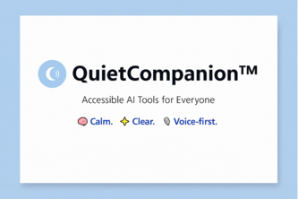 Preview of QuietCompanion™ – Voice-First AI Tools for Everyone