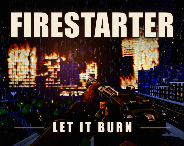 Preview of FIRESTARTER - LET IT BURN
